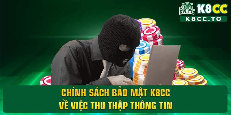 Chính sách bảo mật K8CC về việc thu thập thông tin