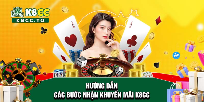 Hướng dẫn các bước nhận khuyến mãi K8CC