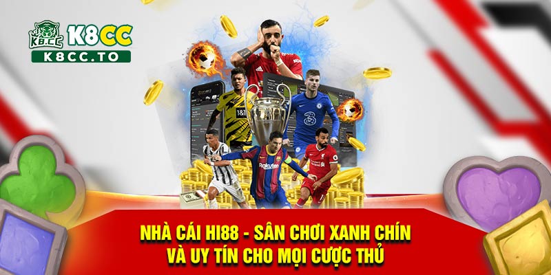 Nhà cái Hi88 - Sân chơi xanh chín và uy tín cho mọi cược thủ