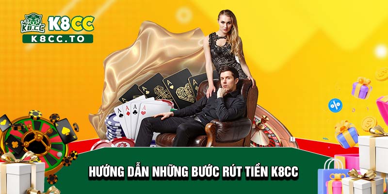 Hướng dẫn những bước rút tiền K8CC