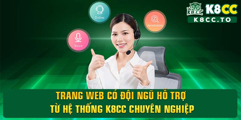 Trang web có đội ngũ hỗ trợ từ hệ thống K8CC chuyên nghiệp