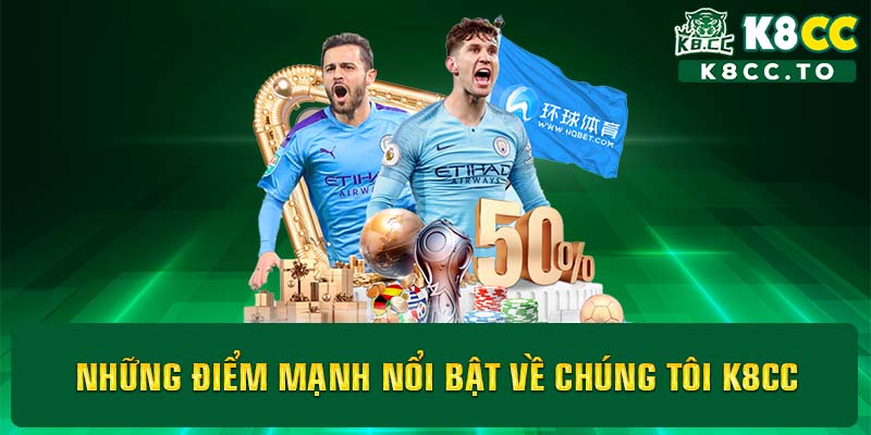 Những điểm mạnh nổi bật về chúng tôi - K8CC