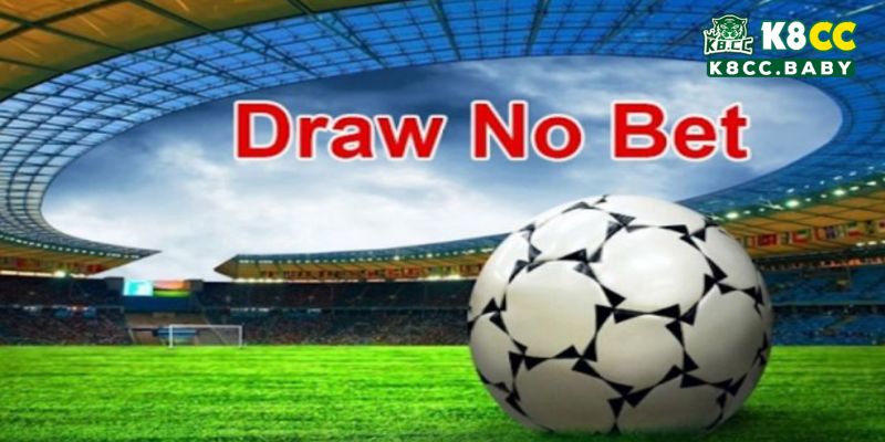 Kèo Draw No Bet và kinh nghiệm đánh kèo dành cho tân thủ