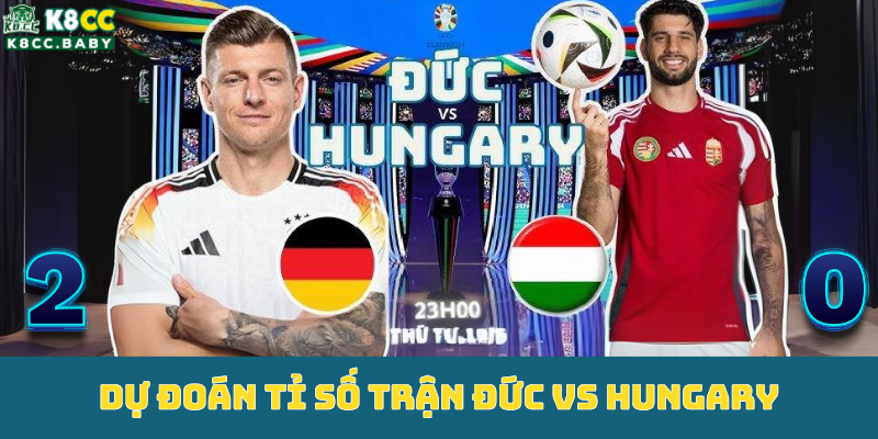 du-doan-ti-so-tran-duc-vs-hungary-thang-loi-sang-ngoi-cua-duc