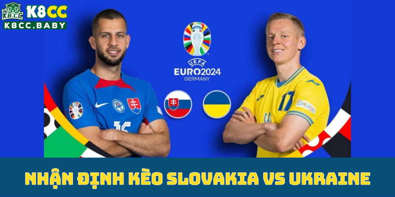 nhan-dinh-keo-slovakia-vs-ukraine