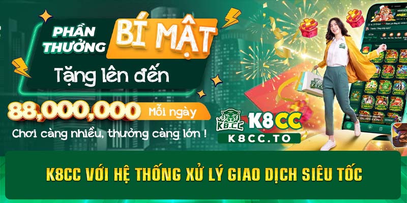 K8CC với hệ thống xử lý giao dịch siêu tốc